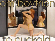 From boyfriend to cuckold