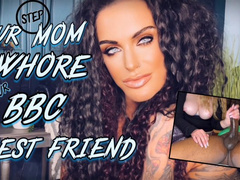 YOUR STEP-MOM IS A WHORE FOR YOUR BBC BEST-FRIEND