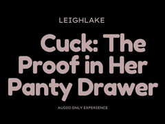 Cuck: The Proof in Her Panty Drawer - MP3 Cuckold Audio Only - LeighLake
