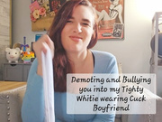 Bullying you into my Tighty Whitie wearing Cuck boyfriend