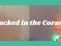 Cucked In The Corner