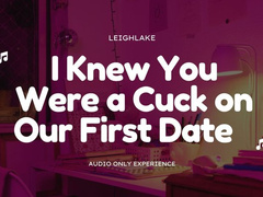 I Knew You Were a Cuck on Our First Date - Cuckold MP3 Audio - LeighLake