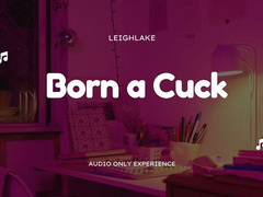 Born a cuck - MP3 Cuckold Audio - LeighLake
