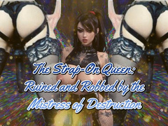 The Strap-On Queen: Ruined and Robbed by the Mistress of Destruction