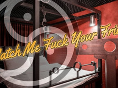 Watch Me Fuck Your Friend 10 min