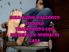 solo audio - racconto cuckold di corna sesso tradimento e marito cuckold che partecipa
