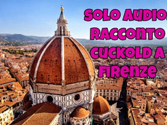 racconto cuckold - cornuti a Firenze - solo audio