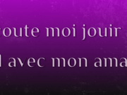 ÉCOUTE MOI JOUIR AU TEL AVEC MON AMANT