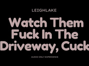 Watch Them Fuck In The Driveway, Cuckold - Audio MP3 - LeighLake