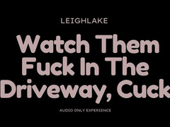 Watch Them Fuck In The Driveway, Cuckold - Audio MP3 - LeighLake