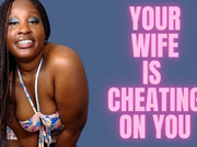 your Wife Is Cheating On you