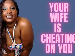 your Wife Is Cheating On you