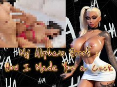 My Alpha’s Proof: How I Made You a Cuck