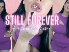 Still FOREVER Fucking him