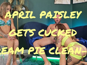 April paisley gets cucked and cleans up creampie!