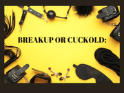 BREAKUP OR CUCKOLD: Cuckold Fantasy [Boyfriend] [Girlfriend] [Cuckoldry] [Cuckold Fantasy] [Cuckolding] [Cuckboy] [Cuck]
