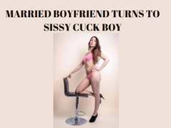 MARRIED BOYFRIEND TURNS TO SISSY CUCK BOY - Cuckold Training [Cuckoldry] [Erotic Mesmerize] [Sissy Mind Fuck] [Sissy Cuckold]