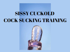 SISSY CUCKOLD COCK SUCKING TRAINING - Cuckold Training, Erotic Mind Melt