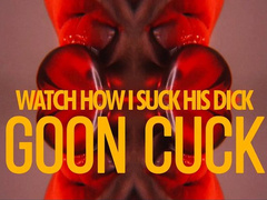 Watch How I Suck His Dick And Goon Cuck POV