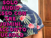 solo audio - racconto di un cuckold che ama farsi scopare la donna da 2 uomini contemporaneamente