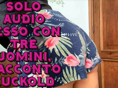 solo audio - racconto di un cuckold che ama farsi scopare la donna da 2 uomini contemporaneamente