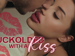 Cuckolded with a Kiss