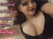 Your Girlfriend Calls to Tell You About Her Vacation (A Cuck Story)