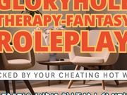 Gloryhole Therapy-Fantasy Roleplay Cucked By Your Hot Wife Humiliation Cuckold Erotic Audio