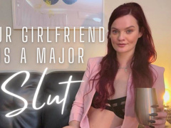 Your Girlfriend is a Major Slut