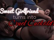 Sweet Girlfriend Turns Cruel Cuckoldress