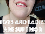Toys and Ladies Are Superior (MP4)