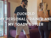 GEA DOMINA - CUCKOLD: MY PERSONAL TRAINER AND MY TOADY BUTLER
