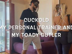 GEA DOMINA - CUCKOLD: MY PERSONAL TRAINER AND MY TOADY BUTLER