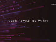 Cuck Reveal by Wifey! *HD*