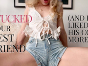 I Fucked Your Best Friend (and I Liked His Cock More)