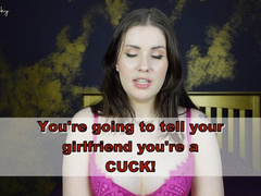 Tell Your girlfriend you're a cuck