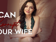 I can corrupt your wife