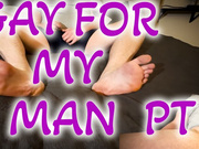 Gay For My Man! PT 2!