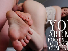 YOU ARE MY CUCKOLD CUM EATER FOOT SLAVE