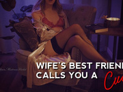 Wife's Best Friend Calls You a Cuck