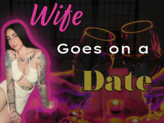 Wife Goes On A Date