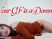 Your GF is a Domme!