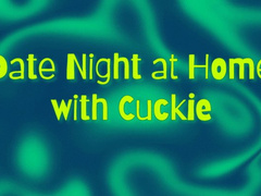 Date Night at Home with Cuckie