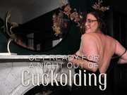 Get ready for a night out of cuckolding