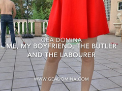 GEA DOMINA - CUCKOLD: ME, MY BOYFRIEND, THE BUTLER AND THE LABOURER