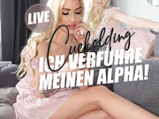 Cuckolding! LIVE Ich verführe meinen Alpha!