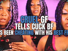 Cruel GF Tells Cuck BF She's Been Cheating With His BEST FRIEND!
