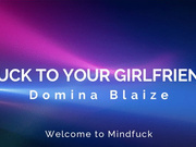 Cuck to your girlfriend