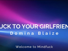 Cuck to your girlfriend