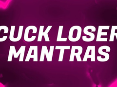 Cuck Loser Mantras